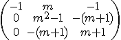 \(\array{\\&-1&m&-1\\&0&m^2-1&-(m+1)\\&0&-(m+1)&m+1}\)